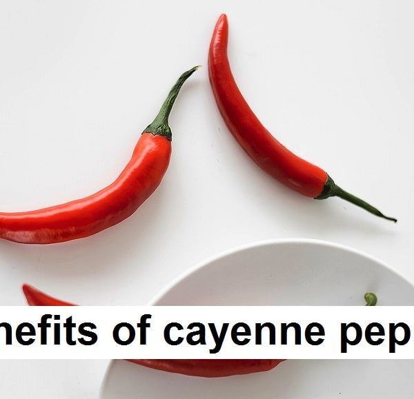 Benefits of cayenne pepper and its side effects